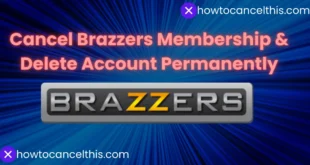 How to Delete a Brazzers Account: Step-by-Step Guide