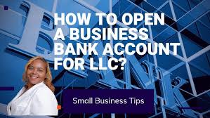 How to Open a Business Bank Account for an LLC